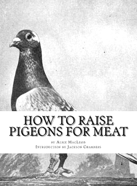 预订 How To Raise Pigeons For Meat: Raising Pigeons for Squabs Book 10: 9781517761042