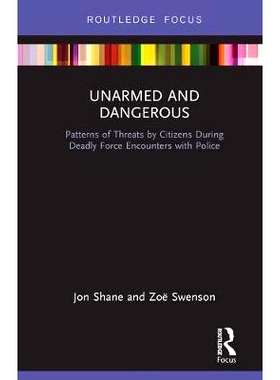 预订 Unarmed and Dangerous: Patterns of Threats by Citizens During Deadly Force Encounters with Police 徒手和危险：市民