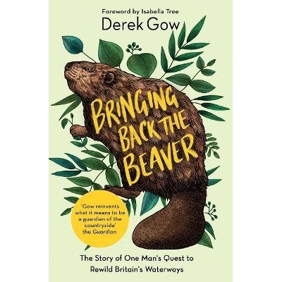 预订 Bringing Back The Beaver: The Story of One Man’s Quest to Rewild Britain’s Waterways: 9781645021230