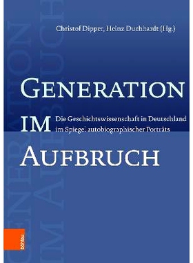预订 Generation im Aufbruch: Die Geschichtswissenschaft in Deutschland im Spiegel autobiographischer Porträts 移动中的