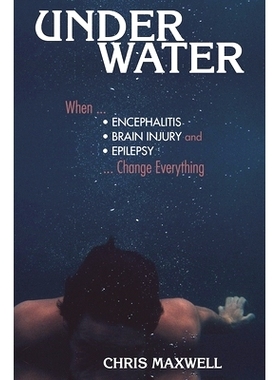 预订 Underwater: When Encephalitis, Brain Injury and Epilepsy Change Everything: 9781943852529