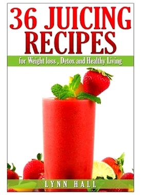 预订 36 Juicing Recipes: for Weight loss, Detox and Healthy Living: 9781505248937