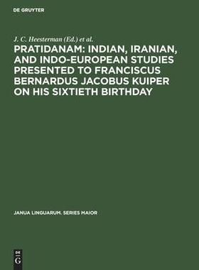 [预订]Pratidanam: Indian, Iranian, and Indo-European studies presented to Franciscus Bernardus Jacobus Kui 9783112415290