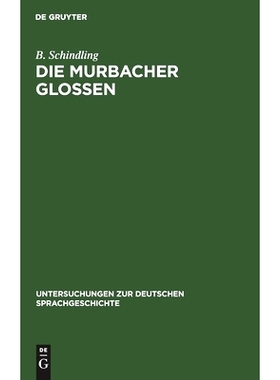 预订 Die Murbacher Glossen: Ein Beitrag zur ältesten Sprachgeschichte des Oberrheins: 9783111267623