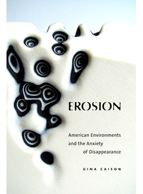 预订 Erosion: American Environments and the Anxiety of Disappearance 侵蚀：美国环境与消失的焦虑: 9781478026914