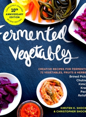 预订 Fermented Vegetables, 10th Anniversary Edition: Creative Recipes for Fermenting 72 Vegetables, Fruits, & Herbs in B