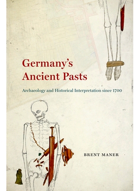 预订 Germany’s Ancient Pasts: Archaeology and Historical Interpretation since 1700 德国古代史：1700年以来的考古学和历史