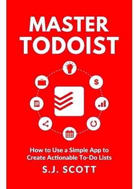 预订 Master Todoist: How to Use a Simple App to Create Actionable To-Do Lists and Organize Your Life: 9781946159045