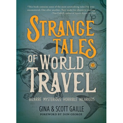 预订 Strange Tales of World Travel: * bizarre * mysterious * horrible * hilarious * 奇怪的世界旅行故事：*奇异*神秘*可怕*