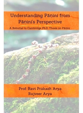 预订 Understanding Pāṇini from Pāṇini’s Perspective: A Rebuttal to Cambridge PhD Thesis on Pā