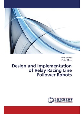 预订 Design and Implementation of Relay Racing Line Follower Robots: 9783659420269