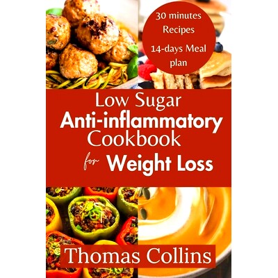 预订 Low Sugar Anti-inflammatory Cookbook for weight loss: Gluten free, low carb, high protein, vegan heart healthy, bal