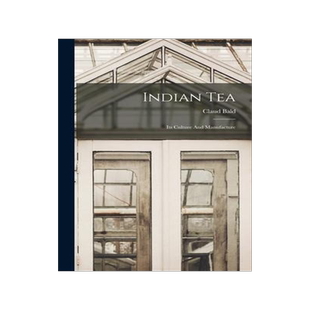 [预订]Indian Tea: Its Culture And Manufacture 9781016436915