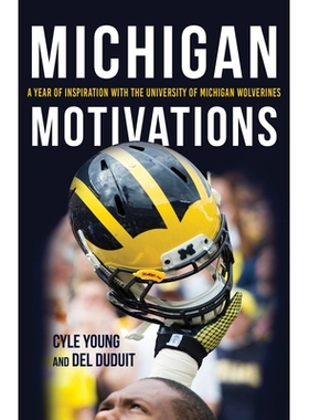 预订 Michigan Motivations: A Year of Inspiration with the University of Michigan Wolverines 密歇根州的动机：密歇根大学金