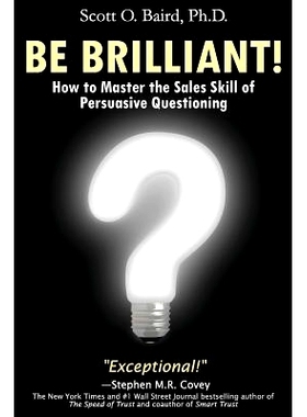 预订 Be Brilliant! How to Master the Sales Skill of Persuasive Questioning: 9781947248021