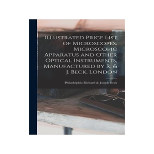 [预订]Illustrated Price List of Microscopes, Microscopic Apparatus and Other Optical Instruments, Manufact 9781013704468