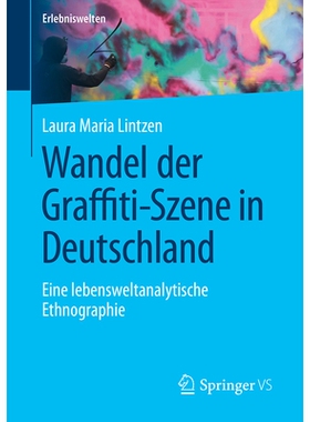 预订 Wandel der Graffiti-Szene in Deutschland: Eine lebensweltanalytische Ethnographie: 9783658461898