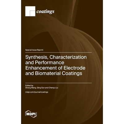 预订 Synthesis, Characterization and Performance Enhancement of Electrode and Biomaterial Coatings: 9783725825974