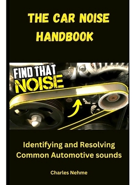 预订 The Car Noise Handbook: Identifying and Resolving Common Automotive Sounds: 9798336437676