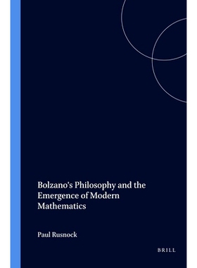 预订 Bolzano’s Philosophy and the Emergence of Modern Mathematics 波尔扎诺的哲学与现代数学的兴起: 9789042015012