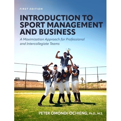 预订 Introduction to Sport Management and Business: A Maximization Approach for Professional and Intercollegiate Teams: