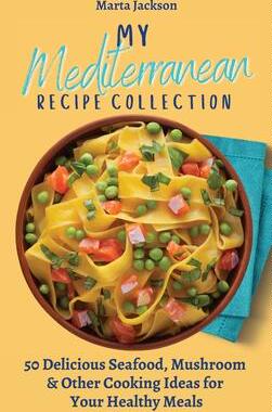 [预订]My Mediterranean Recipe Collection: 50 Delicious Seafood, Mushroom & Other Cooking Ideas for Your He 9781802698749