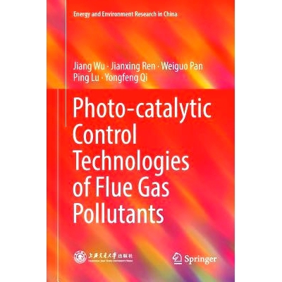 预订 Photo-Catalytic Control Technologies of Flue Gas Pollutants 烟气污染物的光催化控制技术: 9789811342295