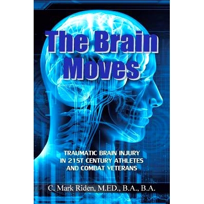 预订 The Brain Moves: Traumatic Brain Injury in 21st Century Athletes and Combat Veterans: 9781496929600