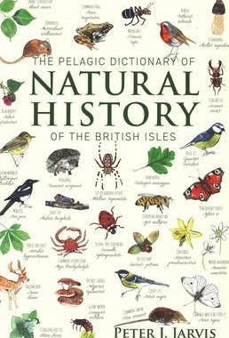 [预订]The Pelagic Dictionary of Natural History of the British Isles 9781784271947