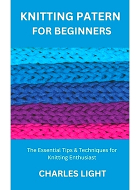 预订 Knitting Patern for Beginners: The Essential Tips & Techniques for Knitting Enthusiast: 9798326041005