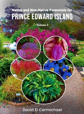 预订 Native and Non-Native Perennials for Prince Edward Island: A Pictorial Library