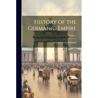 预订 History of the Germanic Empire; Volume 3: 9781021668035
