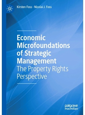 预订 Economic Microfoundations of Strategic Management: The Property Rights Perspective 战略管理的经济学微观基础：产权展