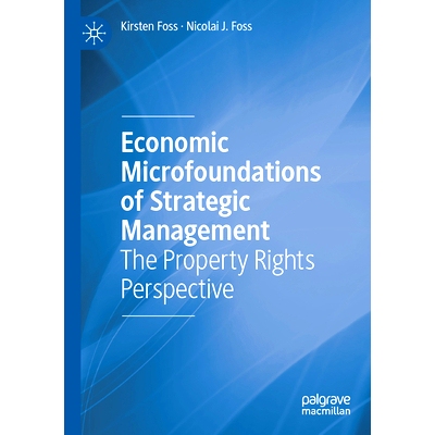 预订 Economic Microfoundations of Strategic Management: The Property Rights Perspective 战略管理的经济学微观基础：产权展