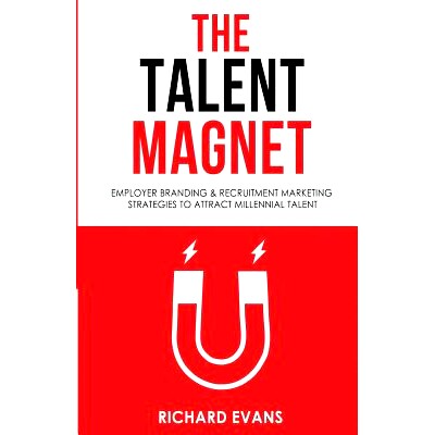 预订 The Talent Magnet: Employer Branding & Recruitment Marketing Strategies to Attract Millennial Talent: 9781535120593