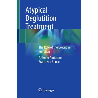 预订 Atypical Deglutition Treatment The Role of the Executive Function 非典型吞咽障碍治疗：执行功能的作用 9783032014849