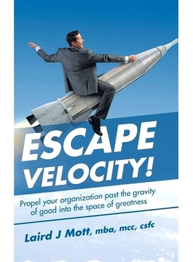 预订 Escape Velocity!: Propel Your Organization Past the Gravity of Good into the Space of Greatness: 9781496919335