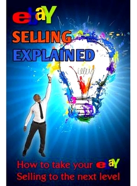 预订 eBay Selling Explained: How to take your eBay Sales to an all New Level: 9781494972479
