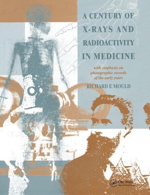 【预订】A Century of X-Rays and Radioactivity in Medicine: With Emphasis on Photographic Records of the Early Years
