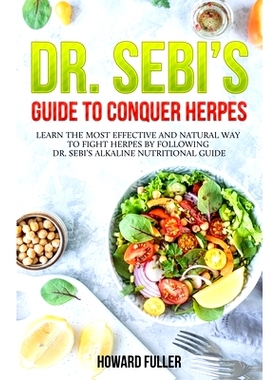 预订 Dr. Sebi’s Guide to Conquer Herpes: Learn the Most Effective and Natural Way to Fight Herpes by Following Dr. Sebi