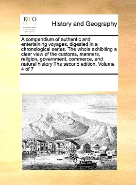 预订 A Compendium of Authentic and Entertaining Voyages, Digested in a Chronological Series. the Whole Exhibiting a Clea