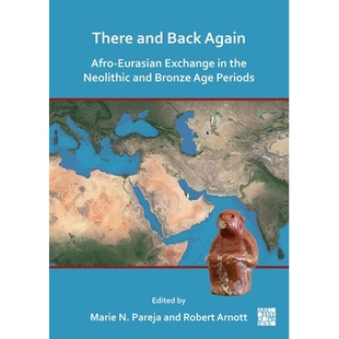 预订 There and Back Again: Afro-Eurasian Exchange in the Neolithic and Bronze Age Periods: 9781803278056