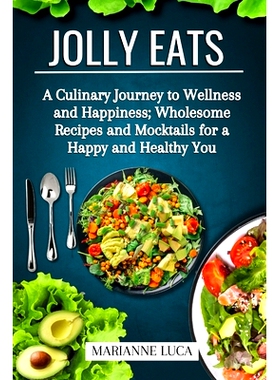 预订 Jolly Eats: A Culinary Journey to Wellness and Happiness: Wholesome Recipes and Mocktails for a Happy and Healthy Y