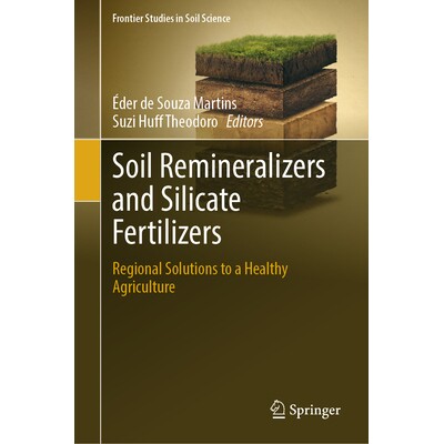 预订 Soil Remineralizers and Silicate Fertilizers Regional Solutions to a Healthy Agriculture 土壤再矿化剂与硅酸盐肥料: