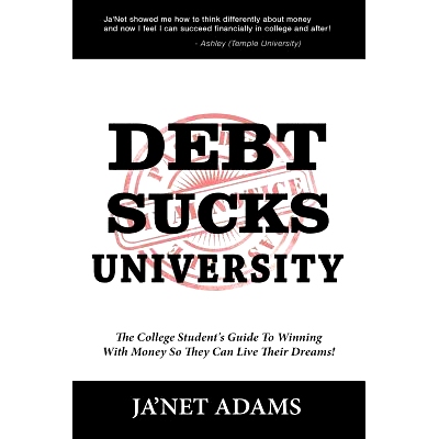 预订 Debt Sucks!: A College Student’s Guide To Winning With Money So They Can Live Their Dreams!: 9781500744748