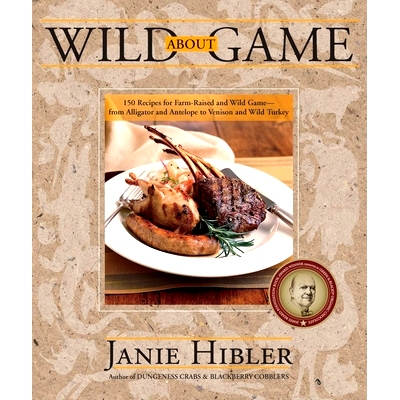 预订 Wild about Game: 150 Recipes for Farm-Raised and Wild Game - From Alligator and Antelope to Venison and Wild Turkey
