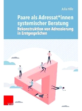 预订 Paare als Adressat*innen systemischer Beratung – Rekonstruktion von Adressierung in Erstgesprächen 夫妻作为系统咨