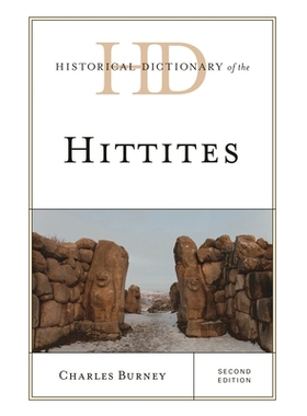预订 Historical Dictionary of the Hittites, Second Edition 赫梯的历史词典: 9781538102572