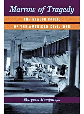 预订 Marrow of Tragedy: The Health Crisis of the American Civil War 悲剧的精髓：美国内战的健康危机: 9781421422770