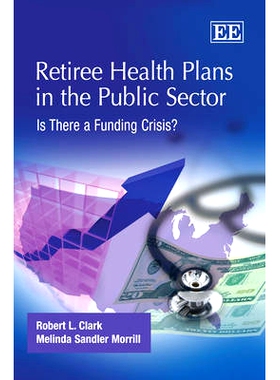 预订 Retiree Health Plans in the Public Sector: Is There a Funding Crisis? 公共部门的退休人员健康计划：是否存在资金危机
